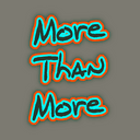 More Than More