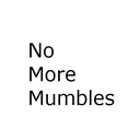 No More Mumbles