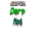 SuperDerp Mod