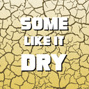 Some Like It Dry