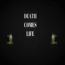 Death Comes Life