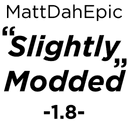 MattDahEpic Slightly Modded 1.8