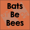 Bats Be Bees