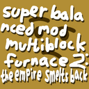 Super Balanced Mod Multiblock Furnace 2: The Empire Smelts Back