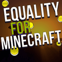 Equality For Minecraft