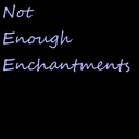 Not Enough Enchantments