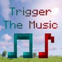 Trigger the Music!