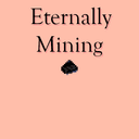 Eternally Mining