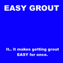 Easy Grout