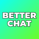 Better Chat