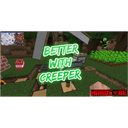 Better With Creeper