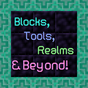 Blocks, Tools, Realms and Beyond!