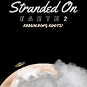 Stranded On Earth 2 - Rebuilding Roots