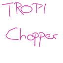 Tropi Chopper