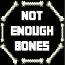 Not Enough Bones