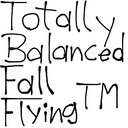 Totally Balanced Fall Flying