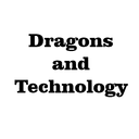 Dragons and Technology