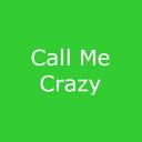 Call Me CRAZY