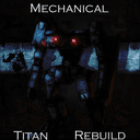 Mechanical Titan: Rebuild