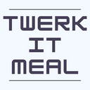 TwerkItMeal - Twerk To Grow All The Things