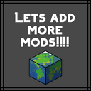 Let's Add More Mods!!!! ( Modpack)