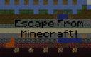 Escape From Minecraft