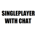 Singleplayer With Chat