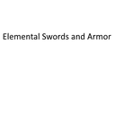 Elemental Swords and armor