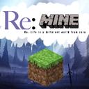 Re:Mine -Starting Life in a World of Blocks-