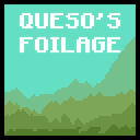 Queso's Better Foliage