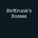 SirKrunk's Bosses