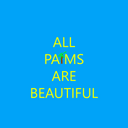 All Palms are Beautiful