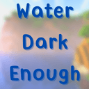 Water Dark Enough