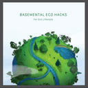 Basemental Eco Hacks