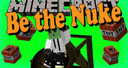 Be The Nuke!