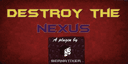 Destroy The Nexus