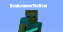 BanHammerTheItem