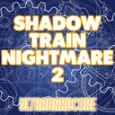 Shadow' Train NightMare 2