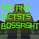 Melting McTsts Bossfight