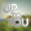 Up To You