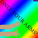 Only your arms!